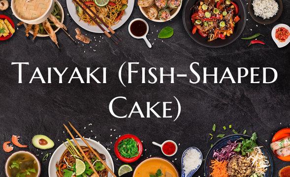 Taiyaki (Fish-Shaped Cake)