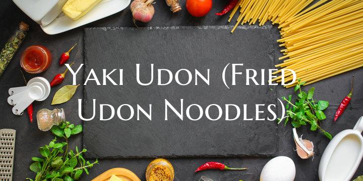 Yaki Udon (Fried Udon Noodle...